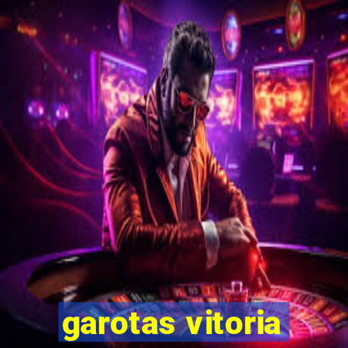 garotas vitoria